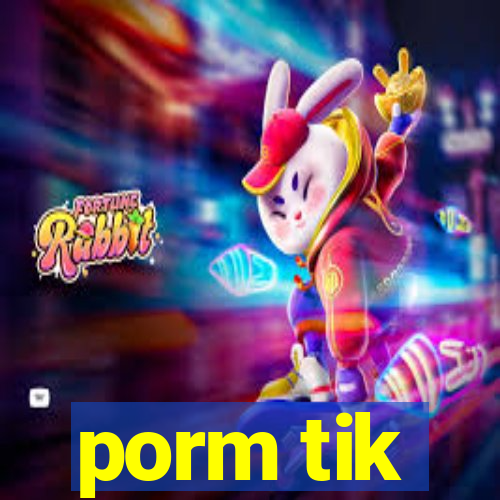 porm tik